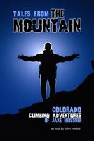 Tales from the Mountain: Colorado Climbing Adventures of Jake Meissner 153329819X Book Cover