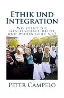 Ethik und Integration: Wo steht die Gesellschaft heute und wohin geht sie? 1523341092 Book Cover