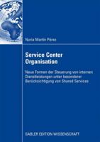Service Center Organisation: Neue Formen Der Steuerung Von Internen Dienstleistungseinheiten Unter Besonderer Berucksichtigung Von Shared Services 3834912700 Book Cover