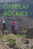 OFFBEAT ROCKIES: Secret Trails of Montana and Wyoming B0FX9B3GVJ Book Cover