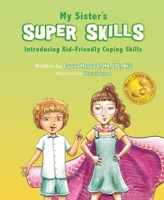 My Sister's Super Skills: Introducing Kid-Friendly Social and Emotional Skills 1643074881 Book Cover