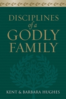 Disciplines of a Godly Family 1581345321 Book Cover