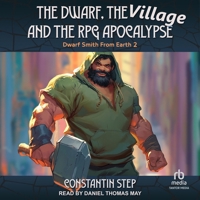 The Dwarf, the Village, and the RPG Apocalypse: Dwarf Smith from Earth 2 B0F47D6J7Z Book Cover