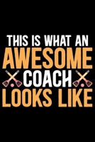 This Is What An Awesome Coach Looks Like: Cool Broomball Coach Journal Notebook - Gifts Idea for Broomball Coach Notebook for Men & Women. 166149790X Book Cover