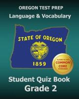 OREGON TEST PREP Language & Vocabulary Student Quiz Book Grade 2: Covers the Common Core State Standards 1517474914 Book Cover