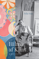Hilma af Klint: A Biography 022668976X Book Cover