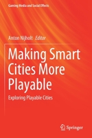 Making Smart Cities More Playable: Exploring Playable Cities 9811397678 Book Cover