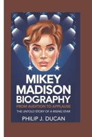 Mikey Madison biography: From Audition to Applause: The Untold Story of a Rising Star B0DY1RFTF8 Book Cover