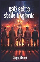 Nati sotto Stelle Bugiarde: Il Destino ci voleva in ginocchio. Restammo in piedi. A ridere. (Italian Edition) B0GL8B6XVP Book Cover