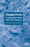 Changing Parties: An Anthropology of British Political Conferences 1403904626 Book Cover