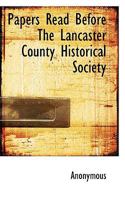 Papers Read Before the Lancaster County Historical Society 0530963450 Book Cover