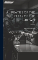 A Treatise of the Pleas of the Crown; Volume 1 1022501283 Book Cover