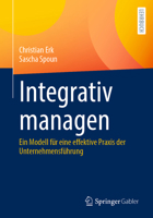 Integrativ Managen : Ein Modell F?r eine Effektive Praxis der Unternehmensf?hrung 3658305223 Book Cover