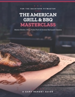 The American Grill & BBQ Masterclass: Master Texas Brisket, Ribs, Pulled Pork & Smoked Backyard Classics (French Edition) B0HGZ69H3G Book Cover