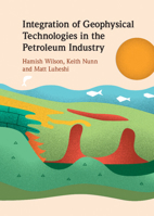 Integration of Geophysical Technologies in the Petroleum Industry 1108842887 Book Cover