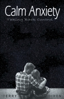 Calm Anxiety: Taking Back Control 0955813689 Book Cover