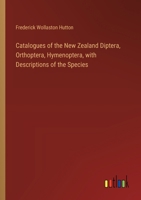 Catalogues of the New Zealand Diptera, Orthoptera, Hymenoptera, with Descriptions of the Species 3385420881 Book Cover