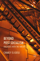 Beyond Post-Socialism: Dialogues with the Far-Left 1137474521 Book Cover