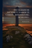 Die Classische Lectüre V. Standp. D. Christl. Anschauung. (schluss.)... 1275910327 Book Cover