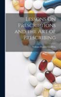 Lessons On Prescriptions and the Art of Prescribing 1021709824 Book Cover