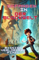 Gefangen in der Blockwelt: Mission Verlorener Pixel (German Edition) B0GMMB22Y4 Book Cover