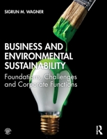 Business and Environmental Sustainability: Foundations, Challenges and Corporate Functions 1138632422 Book Cover