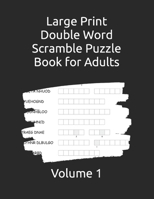 Large Print Double Word Scramble Puzzle Book for Adults: Volume 1 B0BH1YZVDK Book Cover