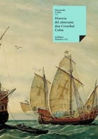 Historie del S.D. Fernando Colombo; nelle quali s'ha particolare, & vera relatione della vita, & de' fatti dell'Ammiraglio D. Christoforo Colombo, suo padre... 8490075700 Book Cover