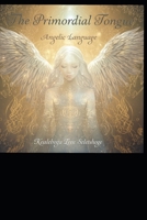The Primordial Tongue: Angelic Language (The 72 names of the Shemhamephorash, God's unknown names) B0GLF9PG2N Book Cover