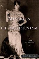 Mistress of Modernism: The Life of Peggy Guggenheim 0618128069 Book Cover