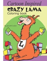 Cartoon Inspired Crazy LAMA: Coloring book: coloring book pages-coloring LAMA pages-coloring book for kids 4-8 8-12- silly hillarious LAMA- fun coloring B087SCCZ9J Book Cover