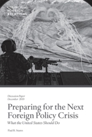 Preparing for the Next Foreign Policy Crisis: What the United States Should Do 0876097840 Book Cover
