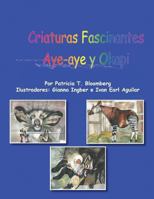 Criaturas Fascinantes: Aye -Aye y Okapi 1463375352 Book Cover
