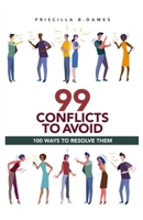 99 Conflicts to Avoid: 100 Ways to Resolve Them B08Y4LK8JY Book Cover