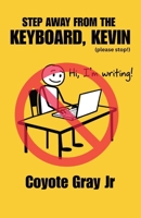 Step Away From the Keyboard, Kevin 1972671103 Book Cover