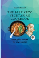 The Best Keto Vegetarian Cookbook: Some Great Recipes for any Occasion B09CCBZHVJ Book Cover