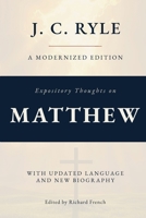 Expository Thoughts on The Gospel of Matthew (Annotated): A Modernized Edition of J.C. Ryle's Classic Commentary, with New Foreword and Biography 1969235160 Book Cover