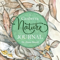 A Canberra Nature Journal 1922850209 Book Cover