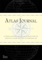 Atlas Journal: A Travel Notebook with Meticulous Maps for the Intrepid Globetrotter 178157250X Book Cover