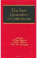 The New Generation of Quinolones (Infectious Disease and Therapy) 0824782240 Book Cover