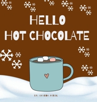 Hello Hot Chocolate 1990730426 Book Cover