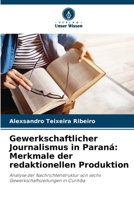 Gewerkschaftlicher Journalismus in Paraná: Merkmale der redaktionellen Produktion (German Edition) 6208210887 Book Cover
