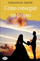 Cómo conseguir un esposo 8835420741 Book Cover