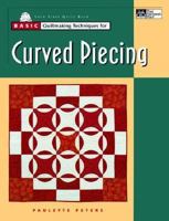 Basic Quiltmaking Techniques for Curved Piecing 1564772527 Book Cover