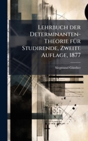 Lehrbuch der Determinanten-Theorie fÃ1/4r Studirende, Zweite Auflage, 1877 (German Edition) 1024694895 Book Cover