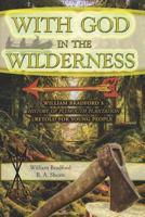 With God in the Wilderness: William Bradford's History of Plymouth Plantation Retold for Young People 1730756336 Book Cover