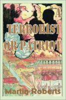 A Terrorist or Patriot 0595235255 Book Cover