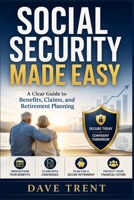 Social Security Made Easy: A Clear Guide to Benefits, Claims, and Retirement Planning B0GXF6WRRK Book Cover