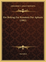 Ein Beitrag Zur Kenntnis Der Aphasie (1902) 1173238670 Book Cover