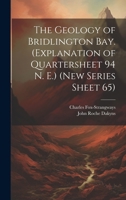 The Geology of Bridlington Bay. (Explanation of Quartersheet 94 N. E.) 102077830X Book Cover